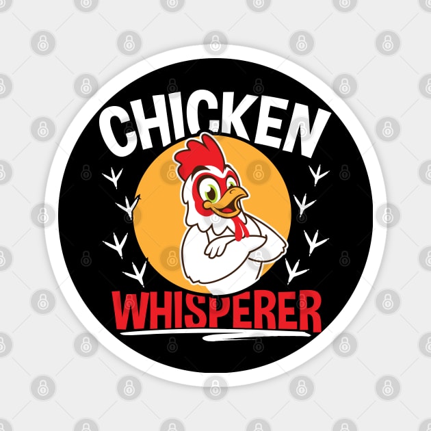 Chicken Whisperer Funny Gift Magnet by TabbyDesigns